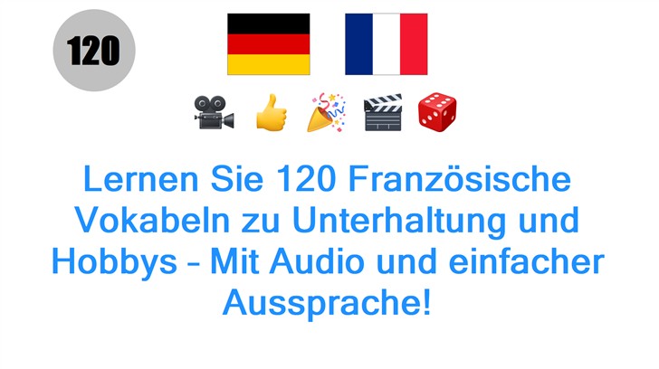 Lernen Sie 120 Französische Vokabeln zu Unterhaltung und Hobbys – Mit Audio und einfacher Aussprache!